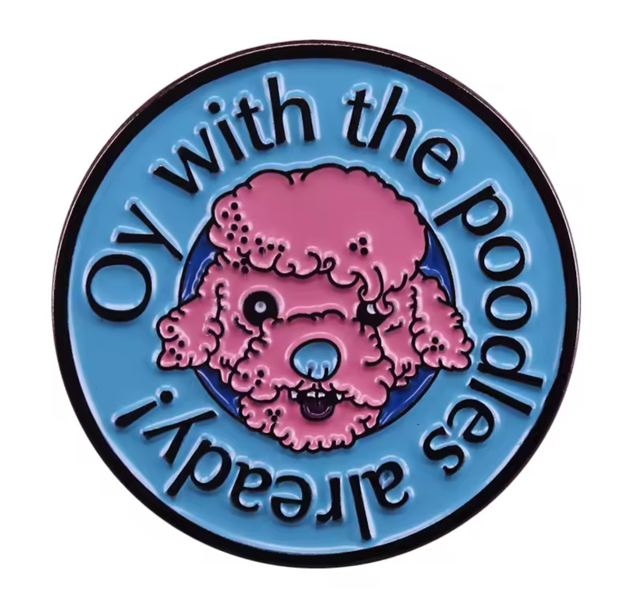 Gilmore Girls lapel pin featuring pink poodle face with funny phrase on blue background